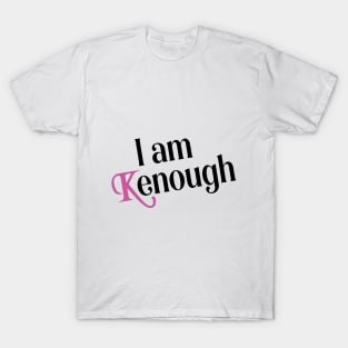 I am Kenough funny T-Shirt